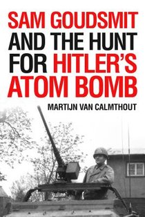 Sam Goudsmit and the Hunt for Hitler's Atom Bomb voorzijde