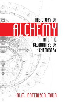 The Story of Alchemy and the Beginnings of Chemistry