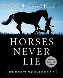 Horses Never Lie: The Heart of Passive Leadership voorzijde