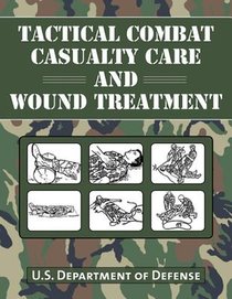 Tactical Combat Casualty Care and Wound Treatment