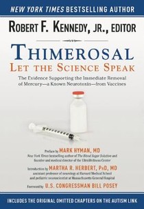 Thimerosal: Let the Science Speak: The Evidence Supporting the Immediate Removal of Mercury--A Known Neurotoxin--From Vaccines