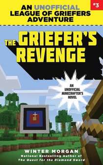 The Griefer's Revenge: An Unofficial League of Griefers Adventure, #3volume 3