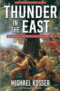 Thunder in the East: First Frontier Series - Book 1: Beginning of the French and Indian War, 1756