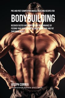 Pre and Post Competition Muscle Building Recipes for Bodybuilding voorzijde