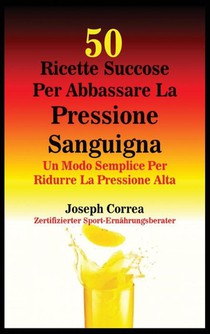 50 Ricette Succose Per Abbassare La Pressione Sanguigna