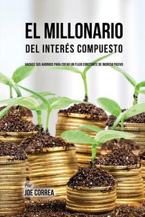 El Millonario Del Interes Compuesto