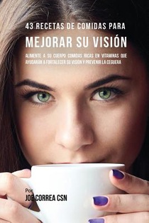 43 Recetas De Comidas Para Mejorar Su Vision