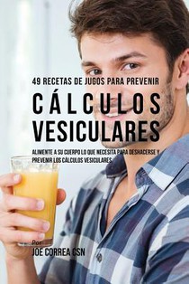 49 Recetas de Jugos Para Prevenir Calculos Vesiculares