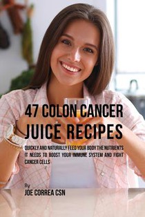 47 Colon Cancer Juice Recipes voorzijde