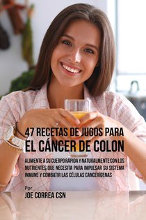 47 Recetas de Jugos Para el Cancer de Colon