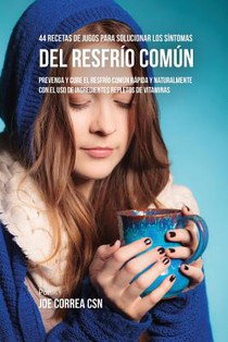 44 Recetas de Jugos Para Solucionar los Sintomas Del Resfrio Comun
