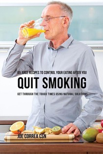 55 Juice Recipes to Control Your Eating After You Quit Smoking