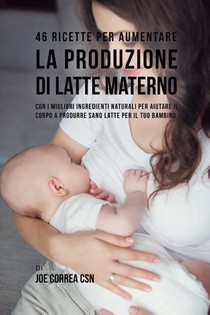 46 Ricette per aumentare la produzione di latte materno