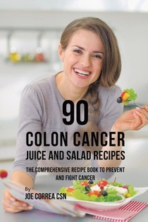 90 Colon Cancer Juice and Salad Recipes