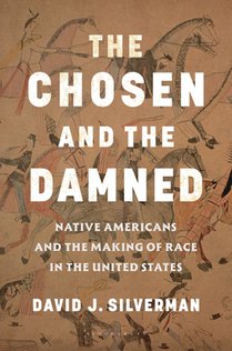 The Chosen and the Damned: Native Americans and the Making of Race in the United States