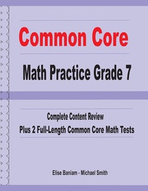Common Core Math Practice Grade 7: Complete Content Review Plus 2 Full-length Common Core Math Tests