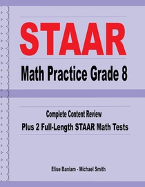 STAAR Math Practice Grade 8: Complete Content Review Plus 2 Full-Length STAAR Math Tests