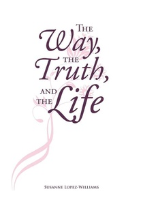 The Way, The Truth, and The Life