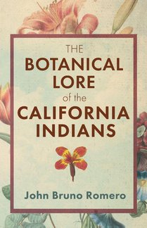 The Botanical Lore of the California Indians