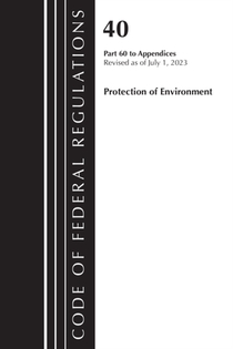 Code of Federal Regulations, Title 40 Protection of the Environment Pt 60 to Appendices, Revised as of July 1, 2023