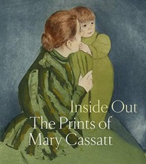 Inside Out: The Prints of Mary Cassatt voorzijde