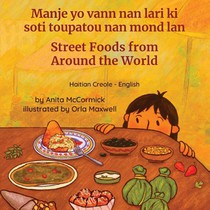 Street Foods from Around the World (Haitian Creole-English)