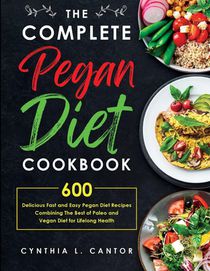 The Complete Pegan Diet Cookbook