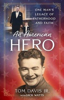 An American Hero: One Man's Legacy of Fatherhood and Faith