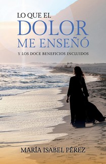 Lo que el dolor me enseñó y los doce beneficios incluidos