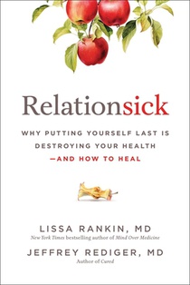 Relationsick: Why Putting Yourself Last Is Destroying Your Health--And How to Heal