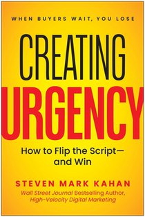 Creating Urgency: How to Flip the Script--And Win