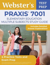 Praxis 7001 Elementary Education Multiple Subjects Study Guide