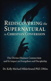REDISCOVERING THE SUPERNATURAL IN CHRISTIAN CONVERSION