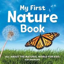 My First Nature Book: All about the Natural World for Kids