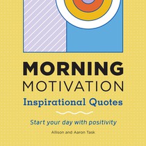 Morning Motivation: Inspirational Quotes Start Your Day with Positivity