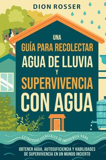 Una guía para recolectar agua de lluvia y supervivencia con agua