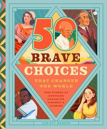 50 Brave Choices That Changed the World