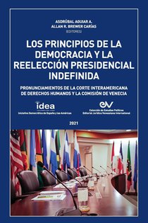 LOS PRINCIPIOS DE LA DEMOCRACIA Y LA REELECCION PRESIDENCIAL INDEFINIDA. Pronunciamientos de la Corte Interamericana de Derechos Humanos y de la Comision de Venecia