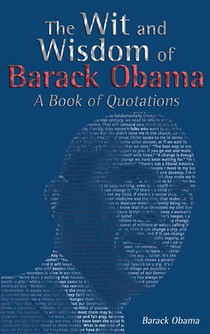 The Wit and Wisdom of Barack Obama: A Book of Quotations
