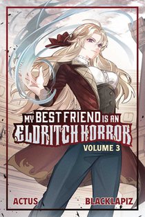 My Best Friend is an Eldritch Horror (Light Novel) Vol. 3