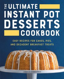 The Ultimate Instant Pot Desserts Cookbook