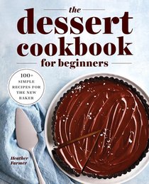 The Dessert Cookbook for Beginners: 100+ Simple Recipes for the New Baker voorzijde