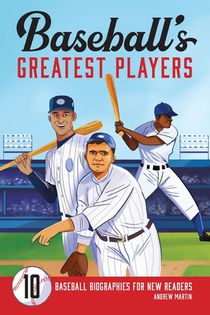 Baseball's Greatest Players: 10 Baseball Biographies for New Readers