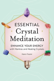 Essential Crystal Meditation: Enhance Your Energy with Mantras and Healing Crystals voorzijde