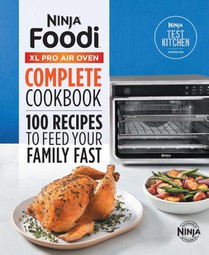 The Official Ninja® Foodi(TM) XL Pro Air Oven Complete Cookbook