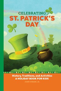 Celebrating St. Patrick's Day: History, Traditions, and Activities - A Holiday Book for Kids voorzijde