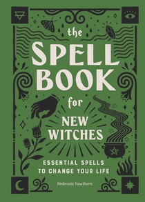 Hawthorn, A: Spell Book for New Witches