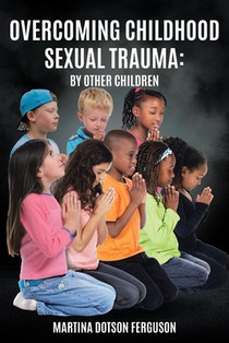 Overcoming Childhood Sexual Trauma