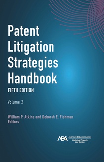 Patent Litigation Strategies Handbook, Fifth Edition
