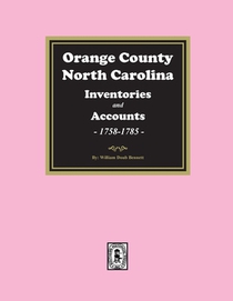 Orange County, North Carolina Inventories and Estates, 1758-1785
